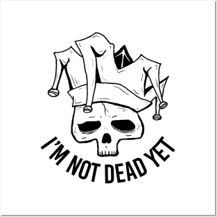 I'm not dead yet Posters and Art